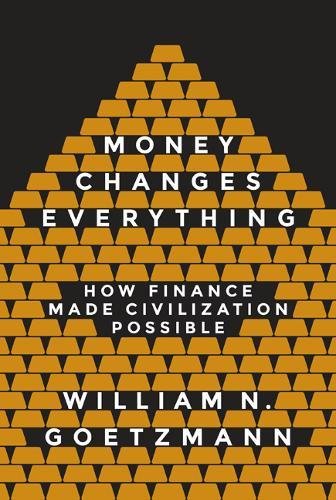 Money Changes Everything: How Finance Made Civilization Possible [Paperback]