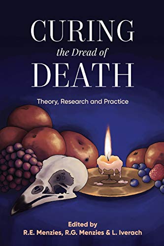 Curing the Dread of Death Theory, Research and Practice [Paperback]