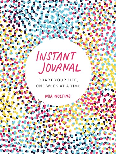 Instant Journal: Chart Your Life, One Week at a Time [Paperback]