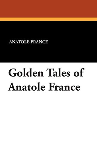 Golden Tales of Anatole France [Unknon]