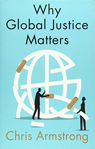 Why Global Justice Matters: Moral Progress in a Divided World [Paperback]