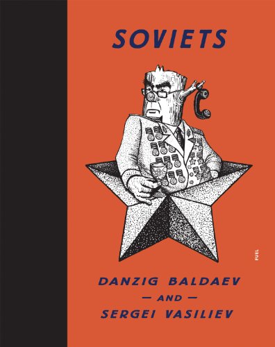 Soviets: Drawings by Danzig Baldaev. Photographs by Sergei Vasiliev. [Hardcover]