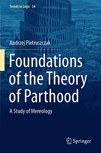 Foundations of the Theory of Parthood A Study of Mereology [Paperback]