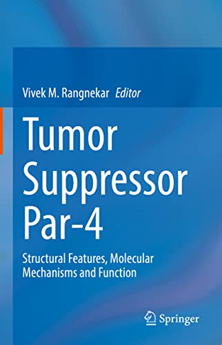 Tumor Suppressor Par-4 Structural Features, Molecular Mechanisms and Function [Hardcover]