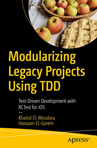 Modularizing Legacy Projects Using TDD Test-Driven Development ith XCTest for  [Paperback]