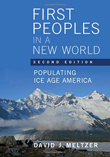 First Peoples in a New World: Populating Ice Age America [Hardcover]