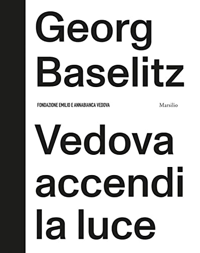 Georg Baselitz: Vedova accendi la luce [Hardcover]