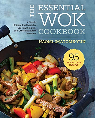 The Essential Wok Cookbook: A Simple Chinese