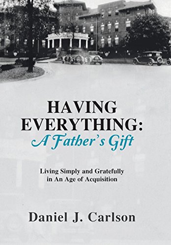 Having Everything A Father's Gift Living Simply And Gratefully In An Age Of Ac [Hardcover]