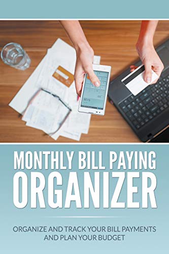 Monthly Bill Paying Organizer Organize And Track Your Bill Payments And Plan Yo [Paperback]