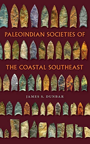 Paleoindian Societies Of The Coastal Southeast (florida Museum Of Natural Histor [Hardcover]