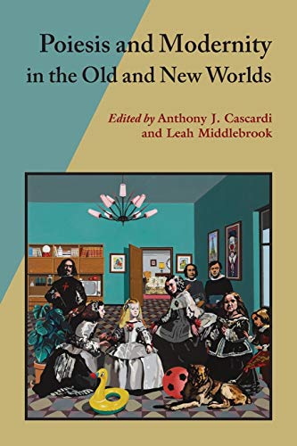 Poiesis And Modernity In The Old And Ne Worlds (hispanic Issues (vanderbilt Pap [Paperback]