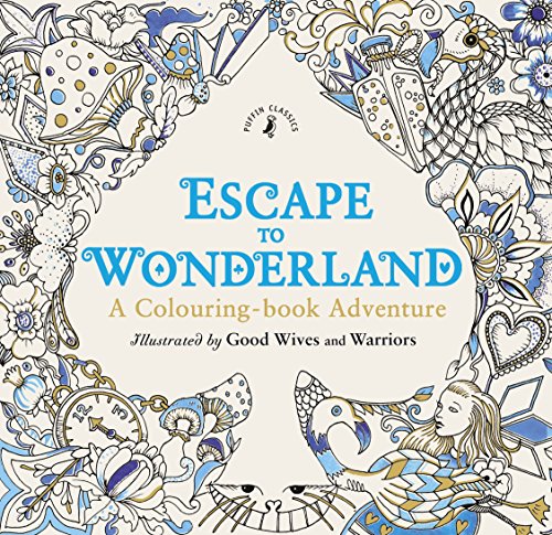 Escape to Wonderland: A Colouring Book Adventure [Paperback]