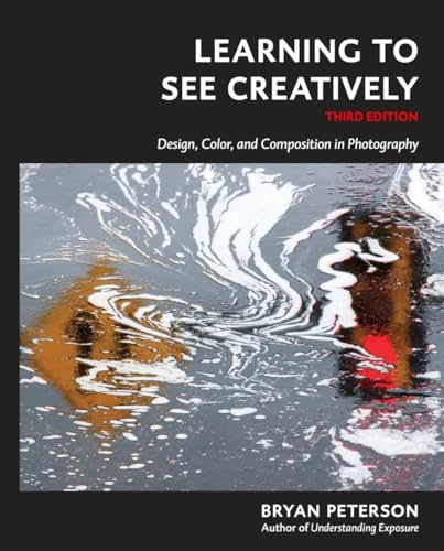 Learning to See Creatively, Third Edition: Design, Color, and Composition in Pho [Paperback]