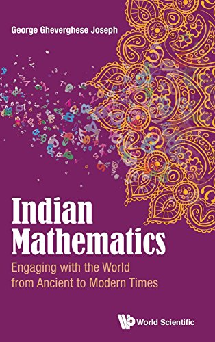 Indian Mathematics Engaging With The World From Ancient To Modern Times [Hardcover]