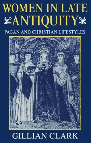 Women in Late Antiquity Pagan and Christian Lifestyles [Paperback]