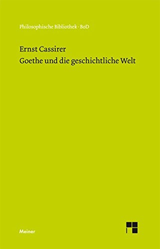 Goethe Und Die Geschichtliche Welt (philosophische Bibliothek) (german Edition) [Perfect Paperback]