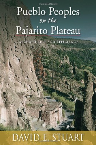 Pueblo Peoples On The Pajarito Plateau: Archaeology And Efficiency [Paperback]