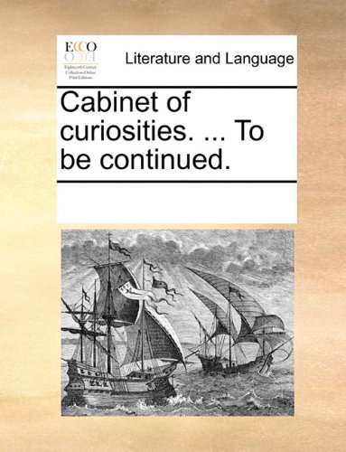 Cabinet of Curiosities to Be Continued [Paperback]