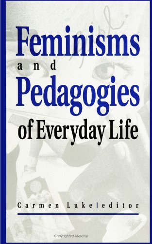 Feminisms And Pedagogies Of Everyday Life [Paperback]