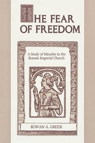 The Fear of Freedom A Study of Miracles in the Roman Imperial Church [Paperback]