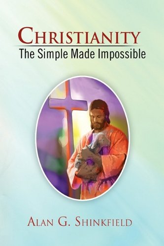 Christianity - the Simple Made Impossible [Hardcover]