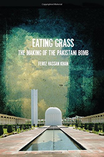 Eating Grass The Making of the Pakistani Bomb [Paperback]