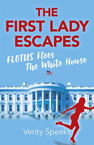 The First Lady Escapes: FLOTUS Flees The White House [Paperback]