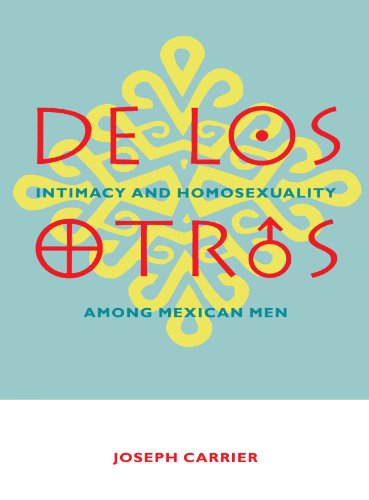 De Los Otros Intimacy and Homosexuality Among Mexican Men [Paperback]