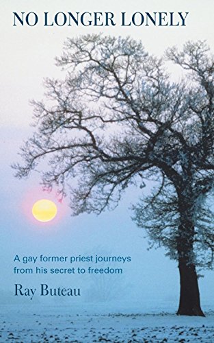 No Longer Lonely A Gay Former Priest Journeys From His Secret To Freedom. [Paperback]