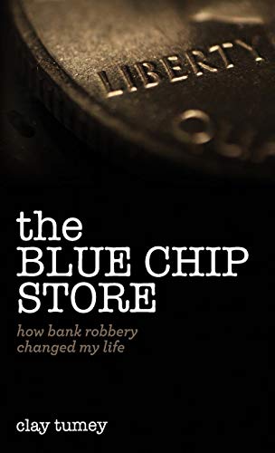 The Blue Chip Store Ho Bank Robbery Changed My Life [Hardcover]