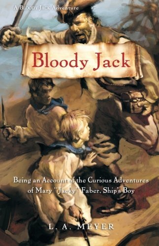 Bloody Jack: Being an Account of the Curious Adventures of Mary Jacky  Faber [Paperback]