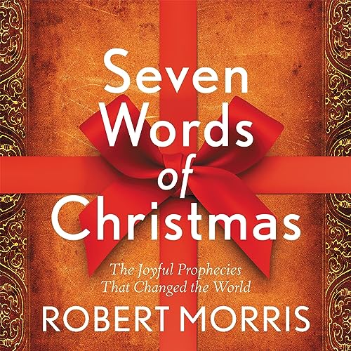 Seven Words of Christmas: The Joyful Prophecies That Changed the World [Hardcover]