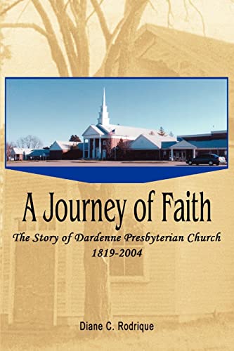 A Journey Of Faith The Story Of Dardenne Presbyterian Church 1819-2004 [Paperback]