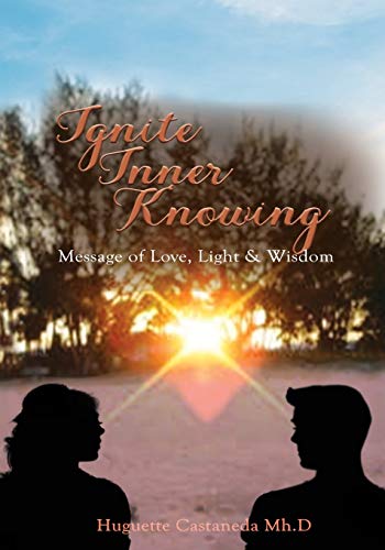 Ignite Inner Knoing  Message of Love, Light and Wisdom [Paperback]