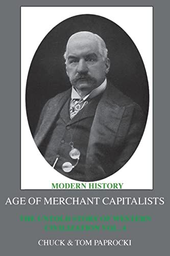 Untold Story of Western Civilization  Vol. 4 the Age of Merchant Capitalists [Paperback]