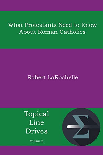 What Protestants Need To Kno About Roman Catholics [Paperback]