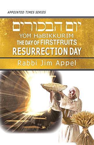 Yom Habikkurim, the Day of Firstfruits, Resurrection Day [Paperback]