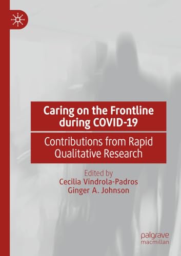 Caring on the Frontline during COVID-19: Contributions from Rapid Qualitative Re [Paperback]