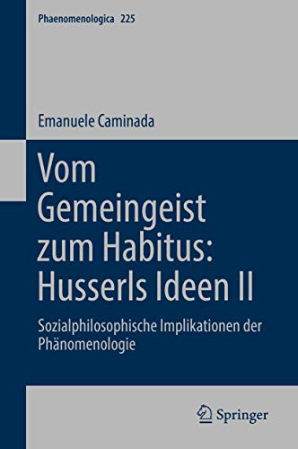 Vom Gemeingeist zum Habitus Husserls Ideen II Sozialphilosophische Implikation [Hardcover]