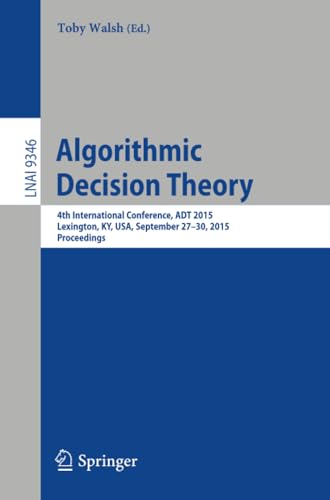 Algorithmic Decision Theory: 4th International Conference, ADT 2015, Lexington,  [Paperback]