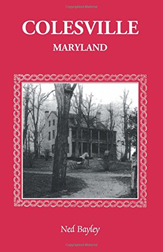 Colesville, Maryland The Development Of A Community, Its People And Its Natural [Paperback]