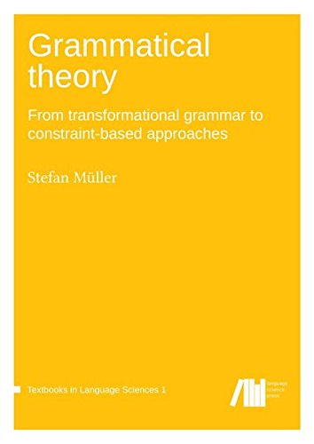 Grammatical Theory Vol. 2 From Transformational Grammar To Constraint-Based App [Paperback]