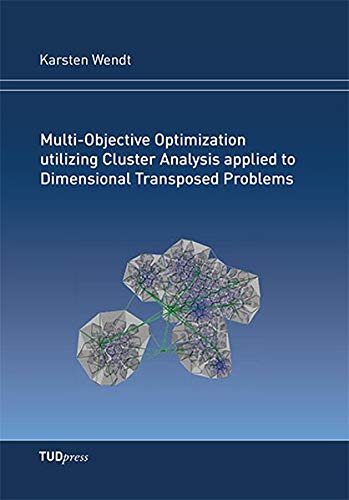 Multi-Objective Optimization Utilizing Cluster Analysis Applied To Dimensional T [Paperback]