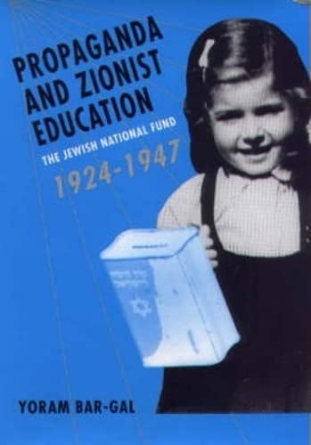 Propaganda and Zionist Education &ltI&gtThe Jeish National Fund</I> 19 [Hardcover]