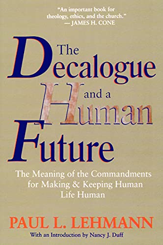 The Decalogue And A Human Future The Meaning Of The Commandments For Making And [Paperback]