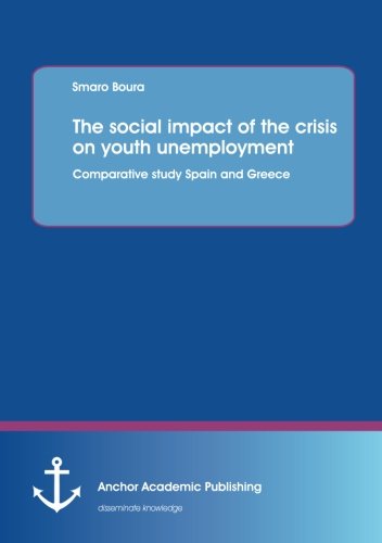 The Social Impact Of The Crisis On Youth Unemployment Comparative Study Spain A [Paperback]