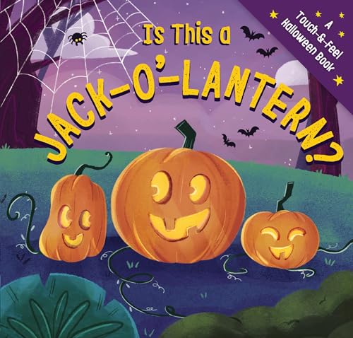 Is This a Jack-O'-Lantern?: A Touch and   Feel Halloween Book [Board book]