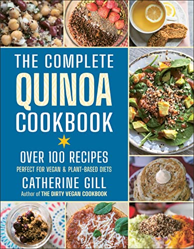 The Complete Quinoa Cookbook: Over 100 Recipes - Perfect for Vegan & Plant-B [Paperback]