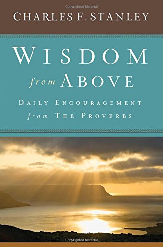 Wisdom from Above: Daily Encouragement from the Proverbs [Hardcover]